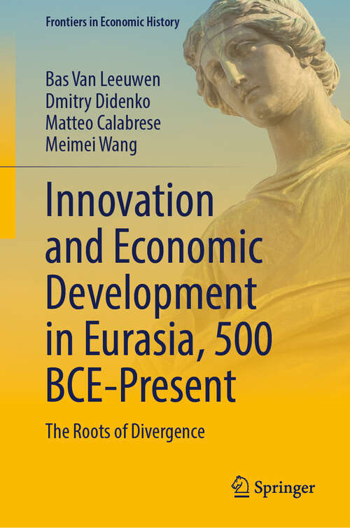 Book cover of Innovation and Economic Development in Eurasia, 500 BCE-Present: The Roots of Divergence (Frontiers in Economic History)