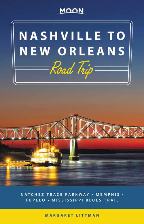 Book cover of Moon Nashville to New Orleans Road Trip: Natchez Trace Parkway * Memphis * Tupelo * Mississippi Blues Trail (Travel Guide)