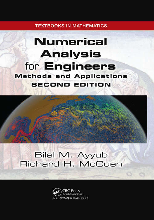 Numerical Analysis for Engineers: Methods and Applications, Second Edition (Textbooks In Mathematics Ser.)