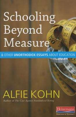 Book cover of Schooling Beyond Measure and Other Unorthodox Essays About Education