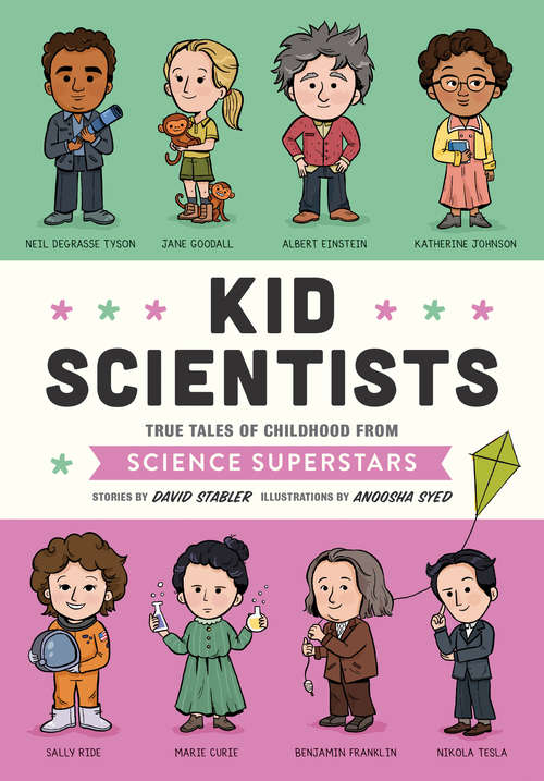 Book cover of Kid Scientists: True Tales of Childhood from Science Superstars (Kid Legends #5)