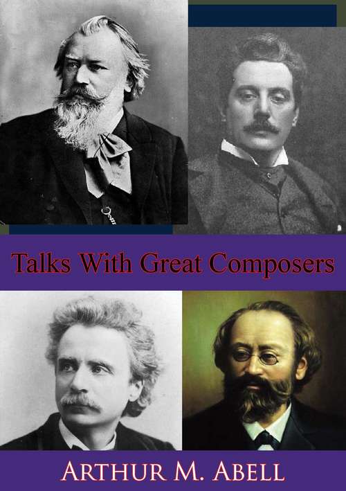 Book cover of Talks With Great Composers: Candid Conversations With Brahms, Puccini, Strauss, And Others (Wisdom Library Ser.)