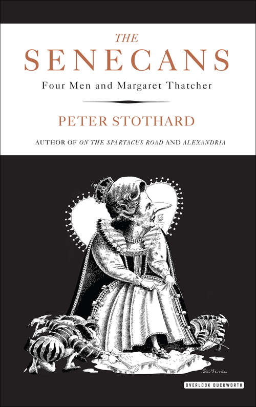 Book cover of The Senecans: Four Men and Margaret Thatcher