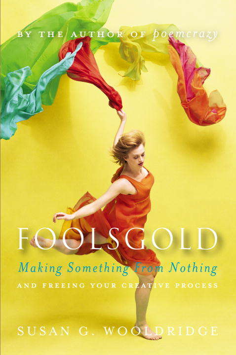 Book cover of Foolsgold: Making Something from Nothing and Freeing Your Creative Process