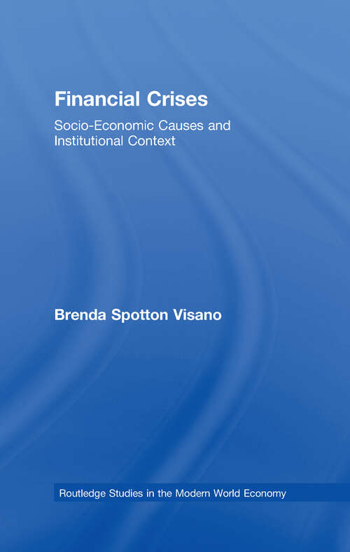 Book cover of Financial Crises: Socio-Economic Causes and Institutional Context (Routledge Studies in the Modern World Economy)