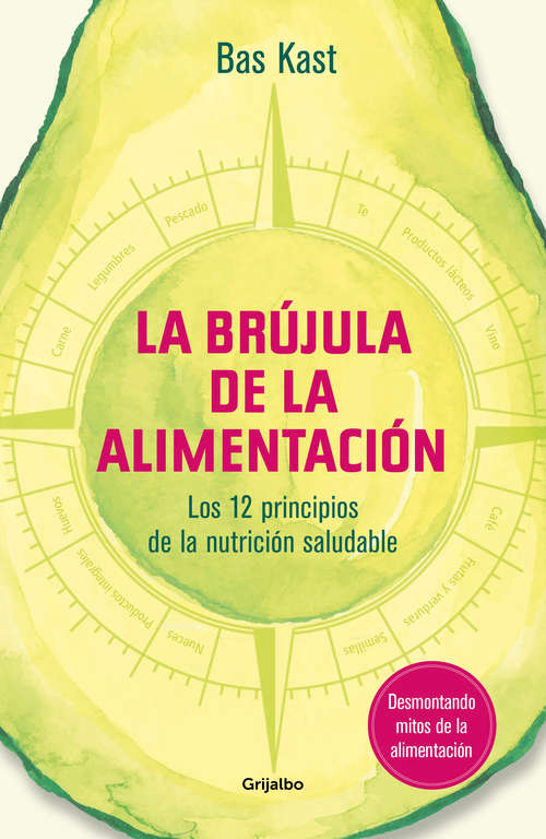 Book cover of La brújula de la alimentación: Los 12 principios de una nutrición saludable