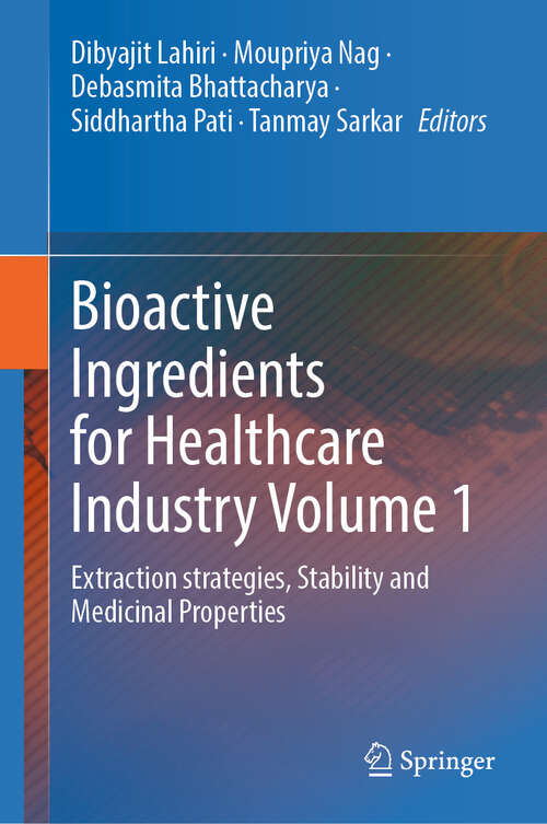 Book cover of Bioactive Ingredients for Healthcare Industry Volume 1: Extraction strategies, Stability and Medicinal Properties