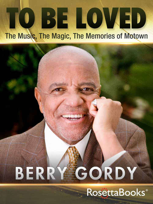 Book cover of To Be Loved: The Music, the Magic, the Memories of Motown (Digital Original)