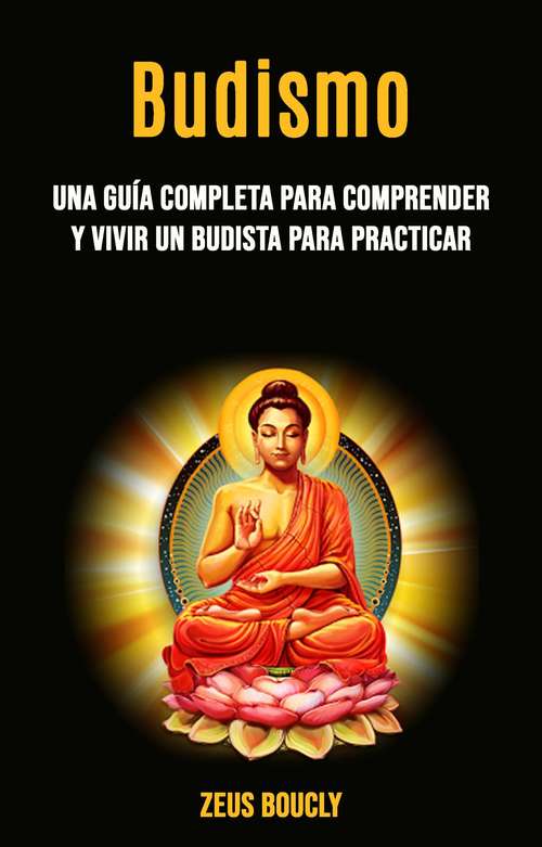 Book cover of Budismo: una guía completa para comprender y vivir un budista para practicar