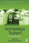 Archipelago Tourism: Policies and Practices (New Directions in Tourism Analysis)