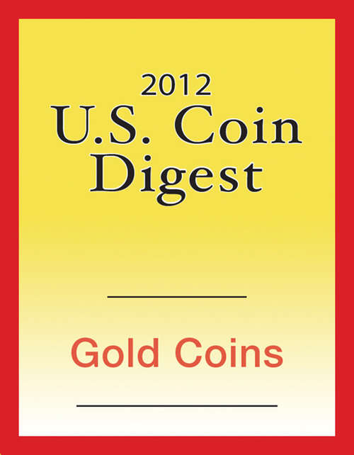 Book cover of 2012 U.S. Coin Digest: Gold Coins