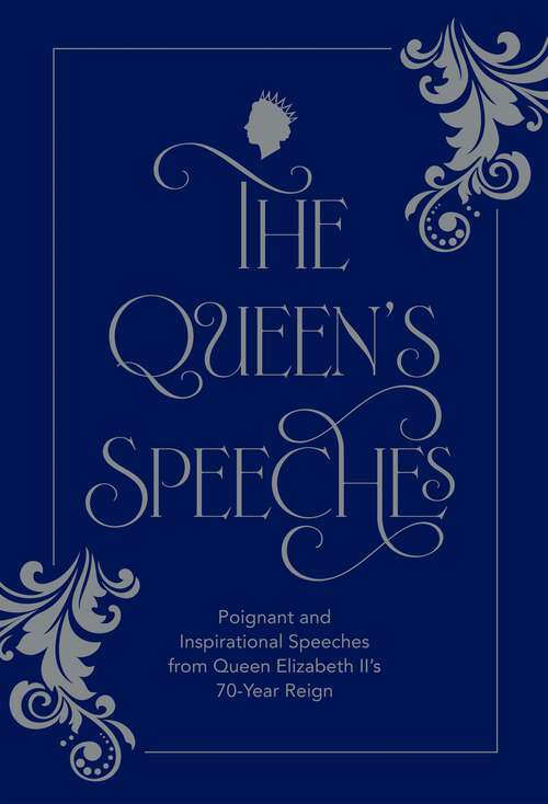Book cover of The Queen's Speeches: Poignant and Inspirational Speeches from Queen Elizabeth II’s 70-Year Reign
