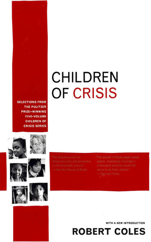 Children of Crisis: Selections from the Pulitzer Prize-Winning Five-Volume Children of Crisis Series