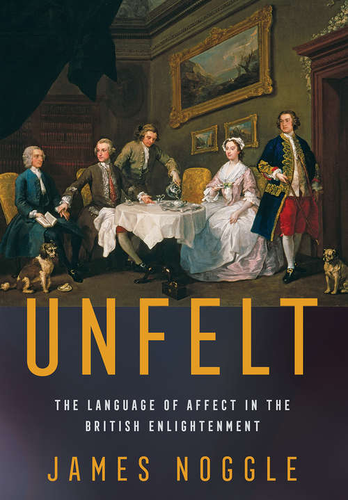 Unfelt: The Language of Affect in the British Enlightenment