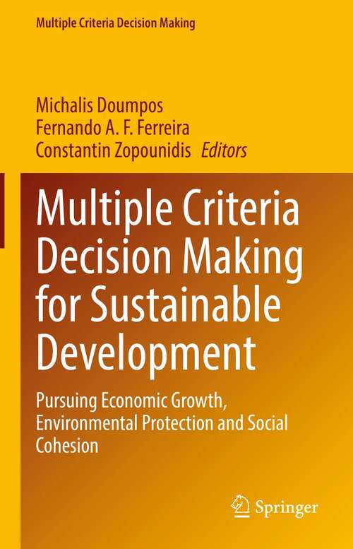 Multiple Criteria Decision Making for Sustainable Development: Pursuing Economic Growth, Environmental Protection and Social Cohesion (Multiple Criteria Decision Making)