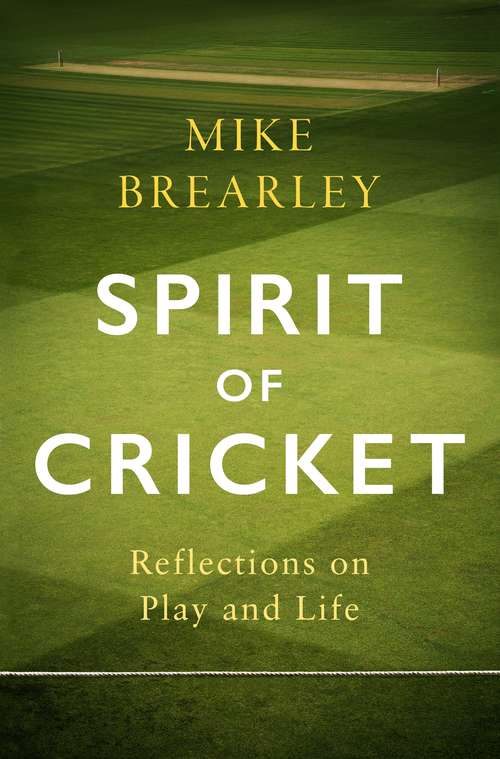 Book cover of Spirit of Cricket: Reflections on Play and Life