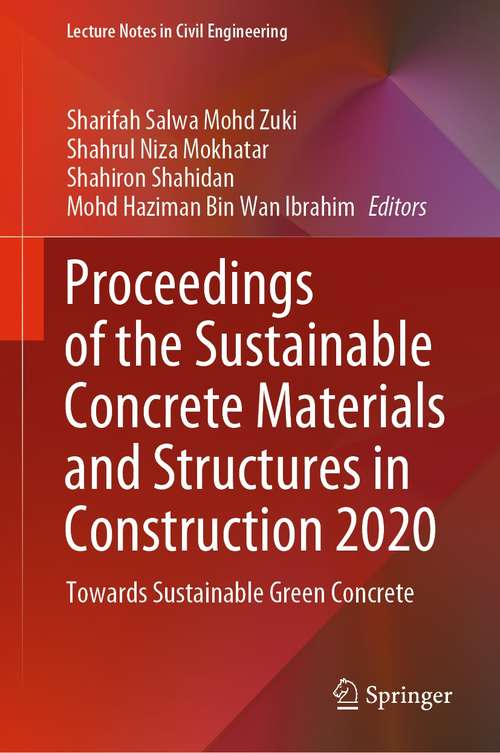 Proceedings of the Sustainable Concrete Materials and Structures in Construction 2020: Towards Sustainable Green Concrete (Lecture Notes in Civil Engineering #157)