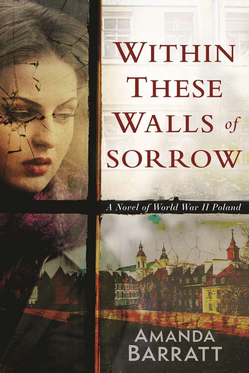 Book cover of Within These Walls of Sorrow: A Novel of World War II Poland