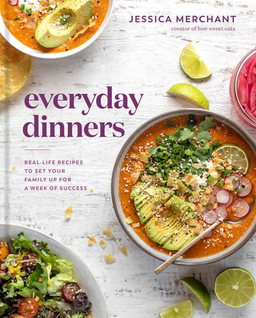 Book cover of Everyday Dinners: Real-Life Recipes to Set Your Family Up for a Week of Success: A Cookbook