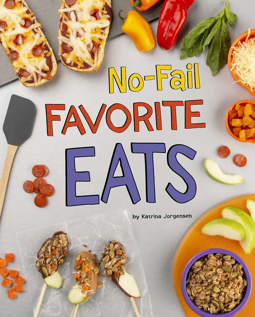 Book cover of No-Fail Favorite Eats (Easy Eats)