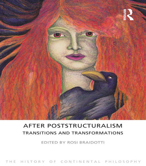 After Poststructuralism: Transitions and Transformations (The History of Continental Philosophy)