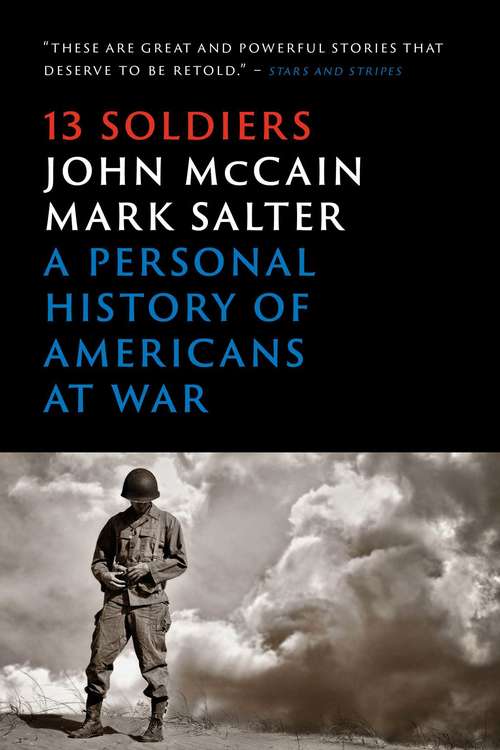 Thirteen Soldiers: A Personal History of Americans at War