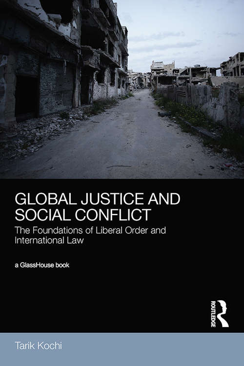 Book cover of Global Justice and Social Conflict: The Foundations of Liberal Order and International Law