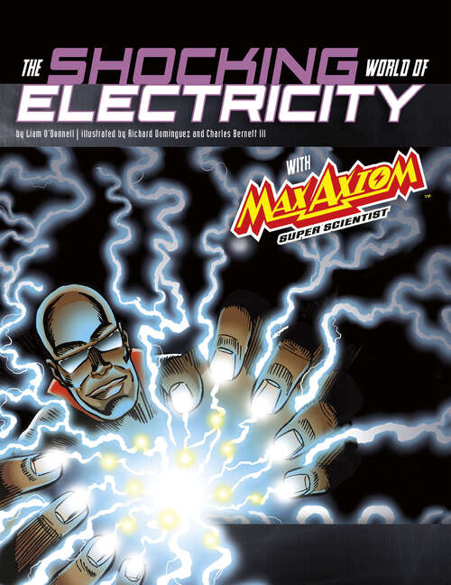 Book cover of The Shocking World of Electricity with Max Axiom Super Scientist: 4d An Augmented Reading Science Experience (Graphic Science 4d Ser.)