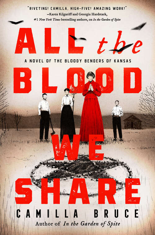 Book cover of All the Blood We Share: A Novel of the Bloody Benders of Kansas