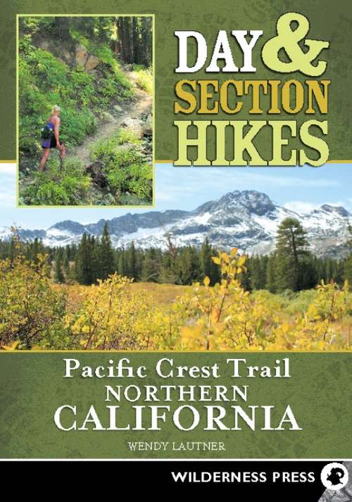 Book cover of Day & Section Hikes Pacific Crest Trail: Northern California