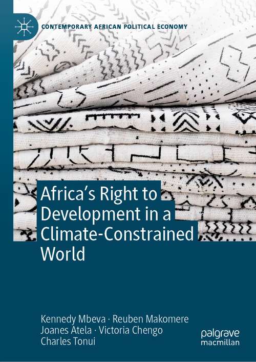 Book cover of Africa’s Right to Development in a Climate-Constrained World (1st ed. 2023) (Contemporary African Political Economy)