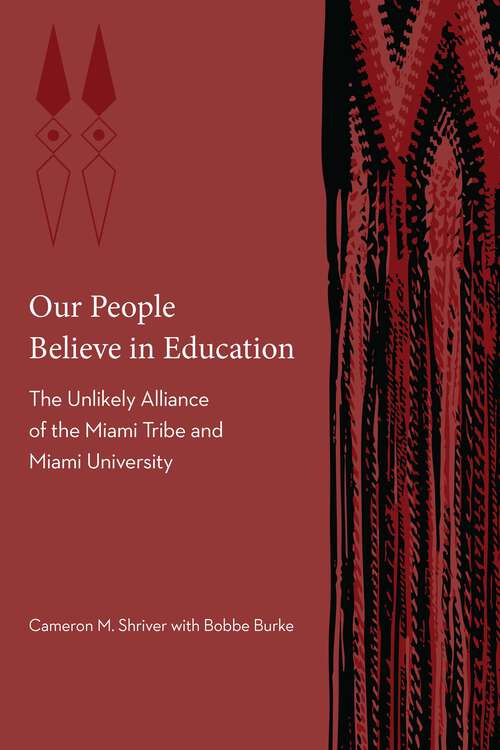 Book cover of Our People Believe in Education: The Unlikely Alliance of the Miami Tribe and Miami University (Indigenous Education)
