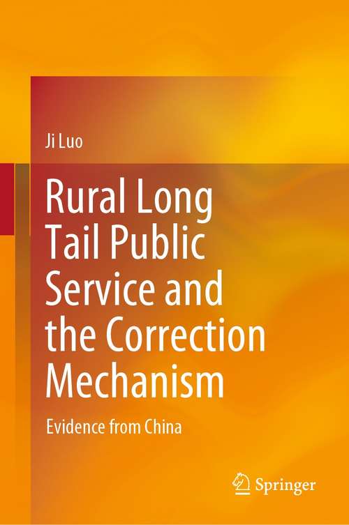 Book cover of Rural Long Tail Public Service and the Correction Mechanism: Evidence from China (1st ed. 2021)