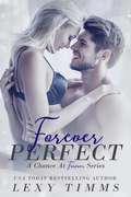 Forever Perfect: Billionaire Alpha Medical Romance (A\chance At Forever Ser.)