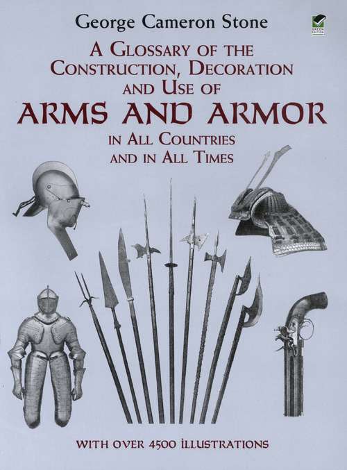 Book cover of A Glossary of the Construction, Decoration and Use of Arms and Armor: in All Countries and in All Times (Dover Military History, Weapons, Armor)