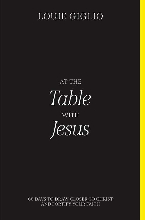 Book cover of At the Table with Jesus: 66 Days to Draw Closer to Christ and Fortify Your Faith