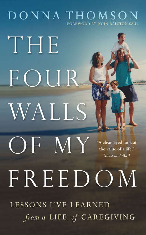 Book cover of The Four Walls of My Freedom: Lessons I've Learned from a Life of Caregiving