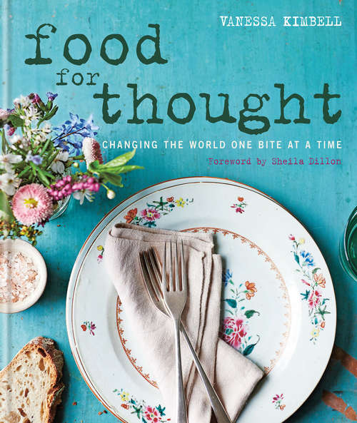 Book cover of Food for Thought: Changing the world one bite at a time