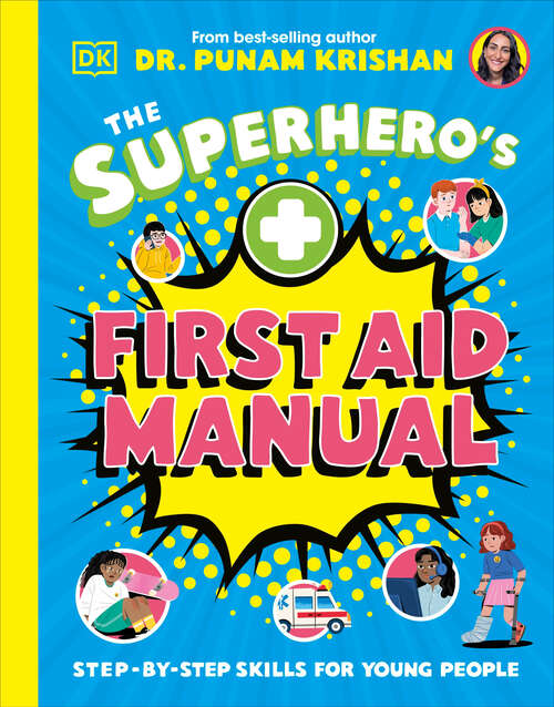 Book cover of The Superhero's First Aid Manual: Step-By-Step Skills For Young People