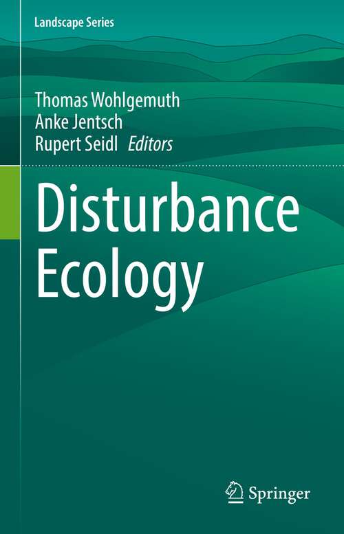 Book cover of Disturbance Ecology (1st ed. 2022) (Landscape Series #32)