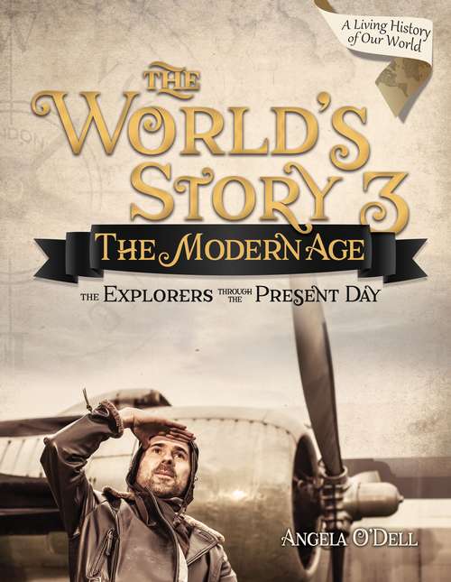 Book cover of World's Story 3: The Modern Age: The Explorers Through The Present Day
