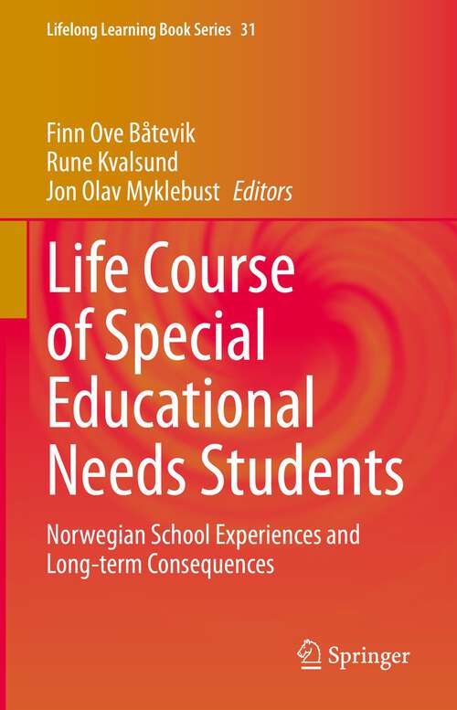 Book cover of Life Course of Special Educational Needs Students: Norwegian School Experiences and Long-term Consequences (1st ed. 2023) (Lifelong Learning Book Series #31)