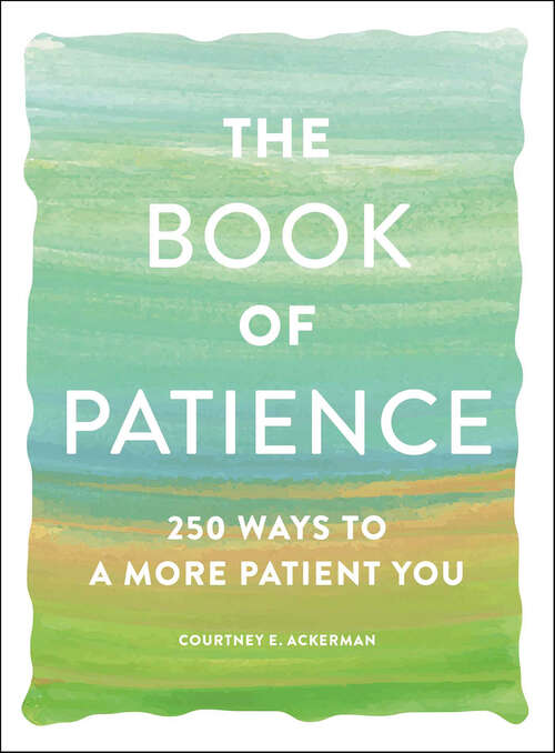 Book cover of The Book of Patience: 250 Ways to a More Patient You (Book Of Ser.)