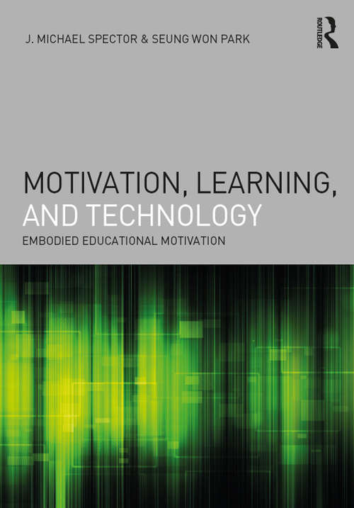 Motivation, Learning, and Technology: Embodied Educational Motivation (Interdisciplinary Approaches to Educational Technology)