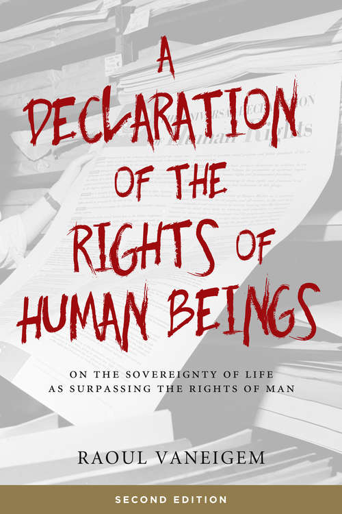 A Declaration of the Rights of Human Beings: On the Sovereignty of Life as Surpassing the Rights of Man