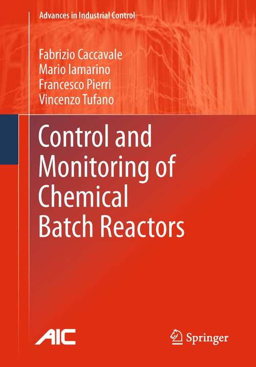 Book cover of Control and Monitoring of Chemical Batch Reactors (Advances in Industrial Control)