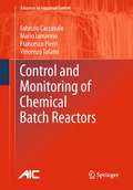 Control and Monitoring of Chemical Batch Reactors (Advances in Industrial Control)