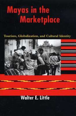 Book cover of Mayas in the Marketplace: Tourism, Globalization, and Cultural Identity