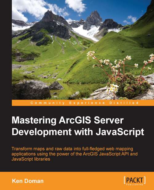 Book cover of Mastering ArcGIS Server Development with JavaScript