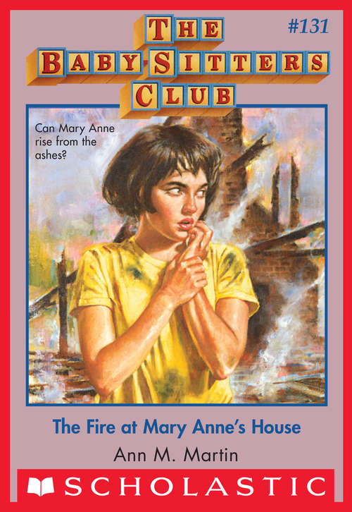 Book cover of The Fire at Mary Anne's House (The Baby-Sitters Club #131)